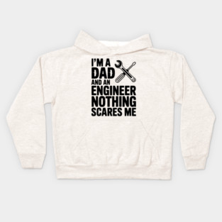 I’m a Dad and an Engineer Nothing Scares Me Kids Hoodie