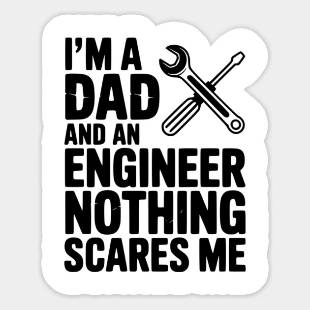 I’m a Dad and an Engineer Nothing Scares Me Magnet by Frank Ring