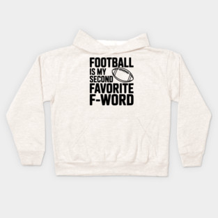 Football is my Second Favorite F-Word Kids Hoodie