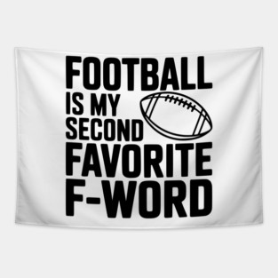 Football is my Second Favorite F-Word Tapestry