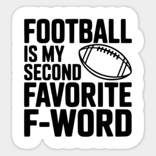 Football is my Second Favorite F-Word Sticker