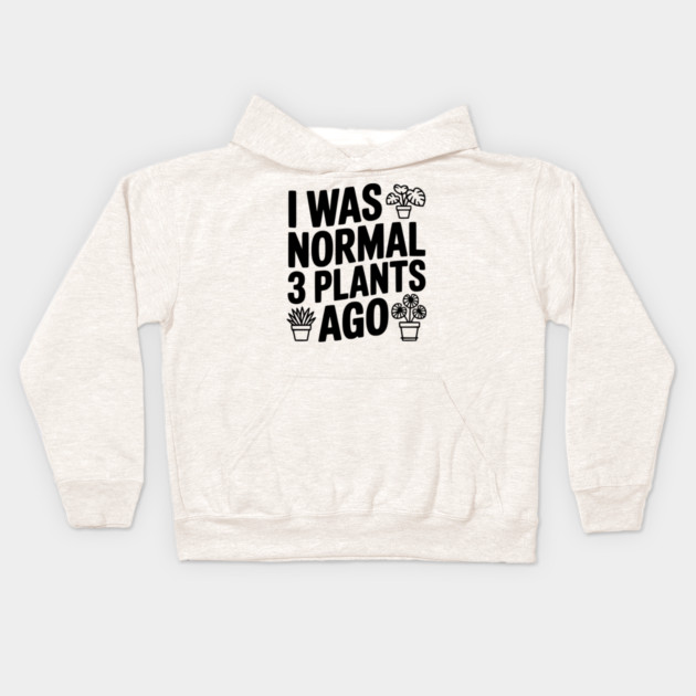 I Was Normal 3 Plants Ago Kids Hoodie by Frank Ring
