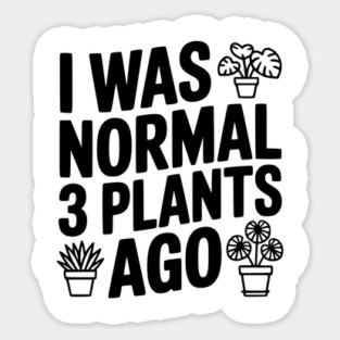 I Was Normal 3 Plants Ago Magnet