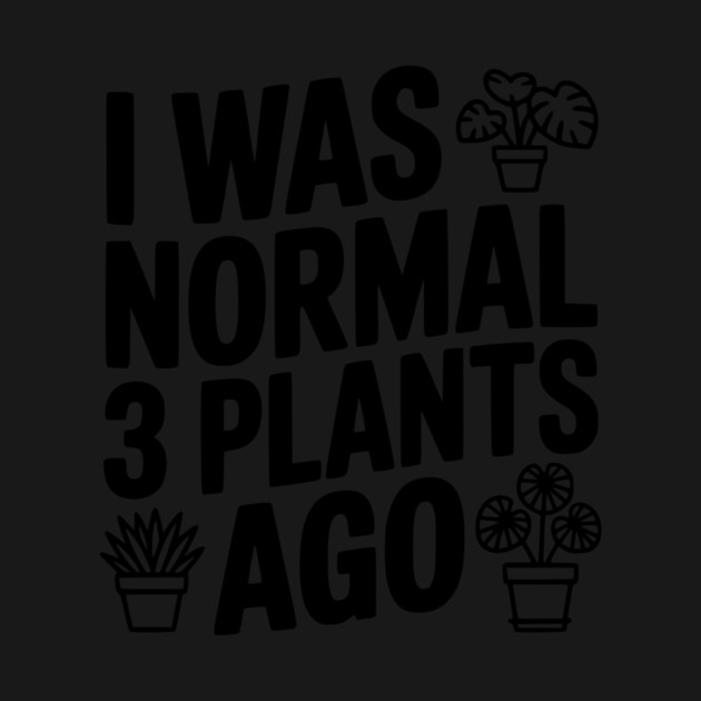 I Was Normal 3 Plants Ago by Frank Ring