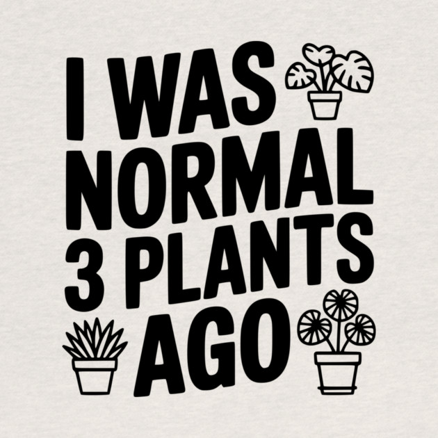 I Was Normal 3 Plants Ago by Frank Ring