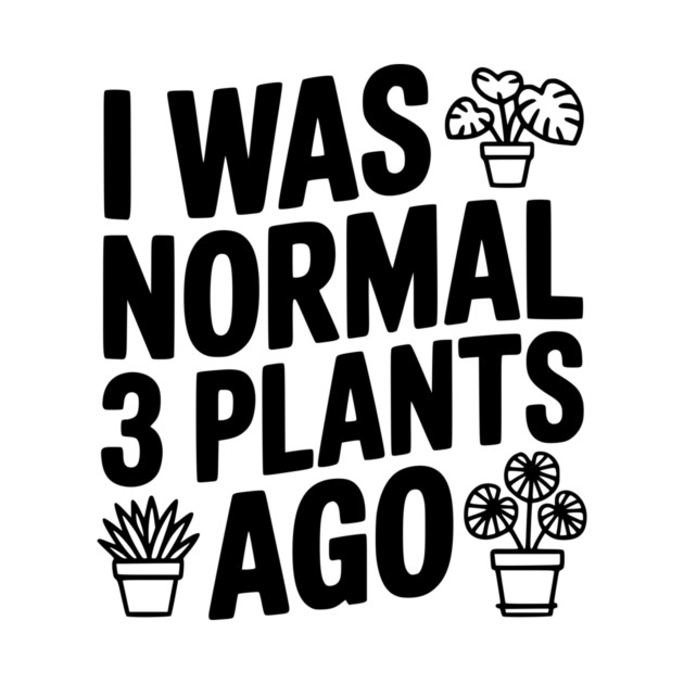 I Was Normal 3 Plants Ago by Frank Ring