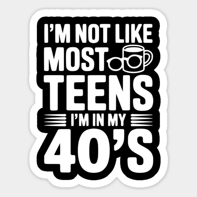 I’m Not Like Most Teens I’m in my 40’s Magnet by Frank Ring