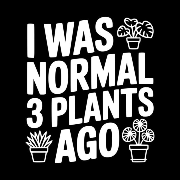 I Was Normal 3 Plants Ago by Frank Ring