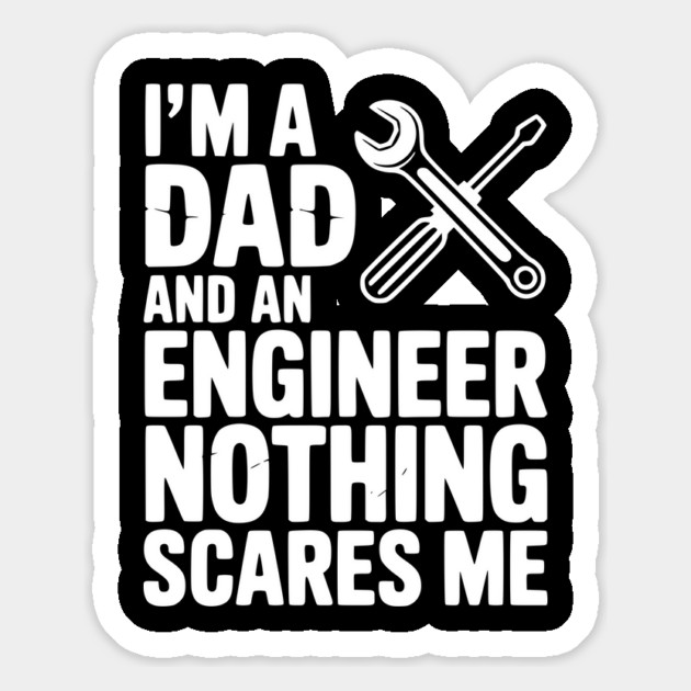 I’m a Dad and an Engineer Nothing Scares Me Magnet by Frank Ring