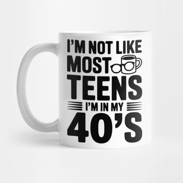 I’m Not Like Most Teens I’m in my 40’s by Frank Ring