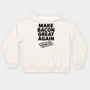 Make Bacon Great Again Kids Hoodie