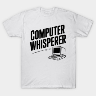 Computer Whisperer T-Shirt