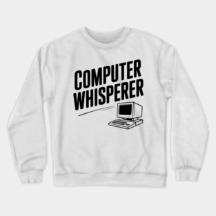 Computer Whisperer Crewneck Sweatshirt