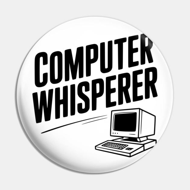 Computer Whisperer Pin by Frank Ring