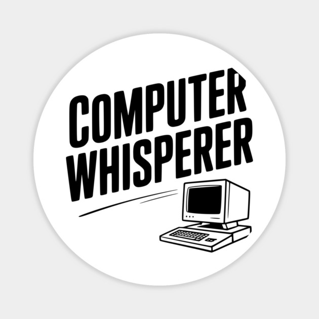 Computer Whisperer Magnet by Frank Ring