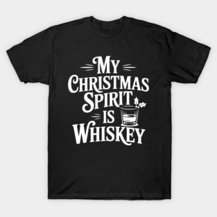 My Christmas Spirit is Whiskey T-Shirt