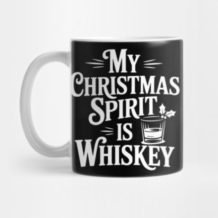My Christmas Spirit is Whiskey Mug