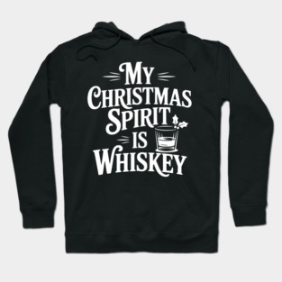 My Christmas Spirit is Whiskey Hoodie