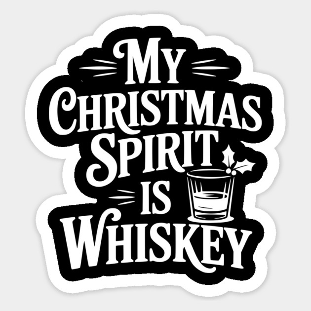 My Christmas Spirit is Whiskey Sticker by Frank Ring