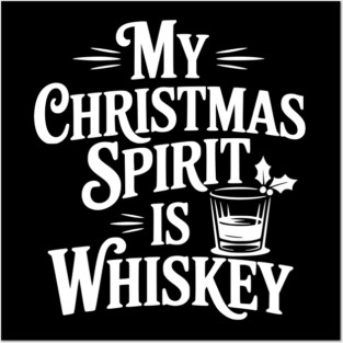 My Christmas Spirit is Whiskey Posters and Art