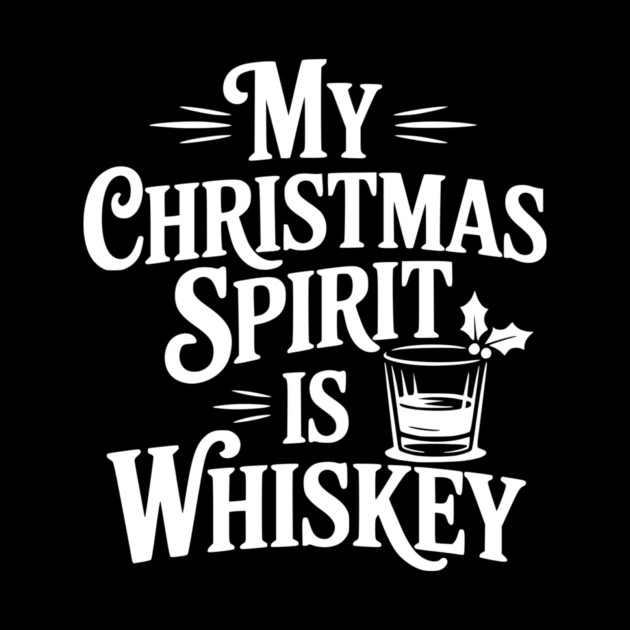 My Christmas Spirit is Whiskey by Frank Ring