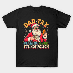 Santa’s Dad Tax with Gingerbread and Coffee T-Shirt