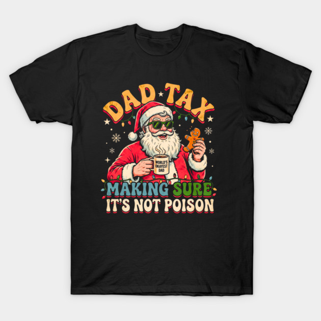 Santa’s Dad Tax with Gingerbread and Coffee T-Shirt by Creatifly Graphic Tees