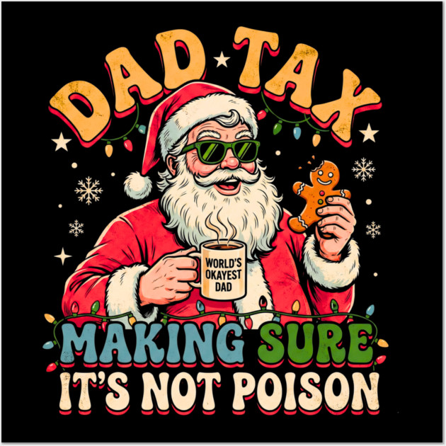 Santa’s Dad Tax with Gingerbread and Coffee Wall Art by Creatifly Graphic Tees
