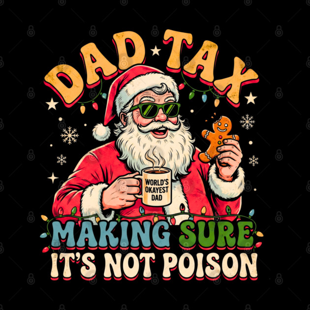 Santa’s Dad Tax with Gingerbread and Coffee by Creatifly Graphic Tees
