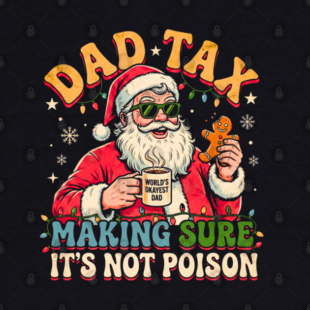 Santa’s Dad Tax with Gingerbread and Coffee by Creatifly Graphic Tees