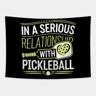 In A Serious Relationship With Pickleball Tapestry
