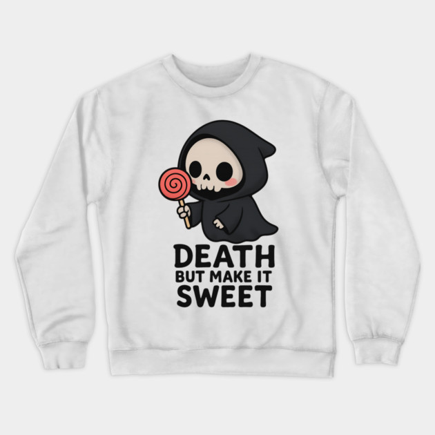 Death but make it sweet Crewneck Sweatshirt by Demian Stipatio
