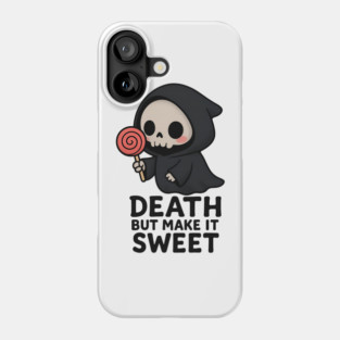 Death but make it sweet Phone Case