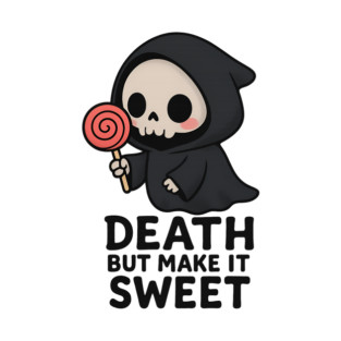 Death but make it sweet T-Shirt