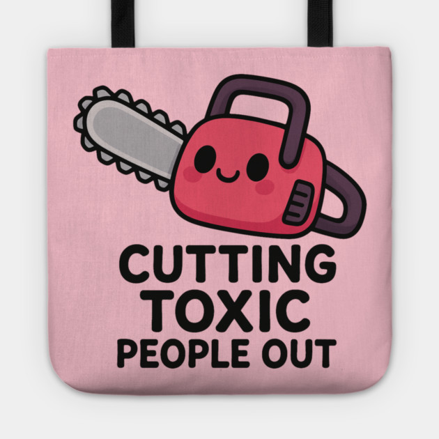 Cutting toxic people out Tote by Demian Stipatio