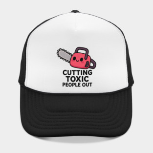 Cutting toxic people out Hat