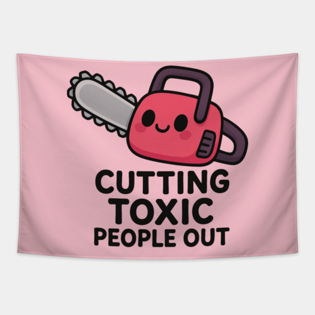 Cutting toxic people out Tapestry by Demian Stipatio