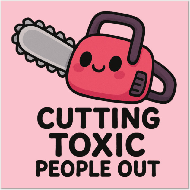 Cutting toxic people out Wall Art by Demian Stipatio