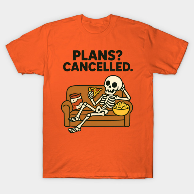 Plans? Cancelled T-Shirt by Demian Stipatio