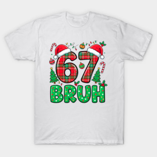 67 Bruh Christmas T-Shirt