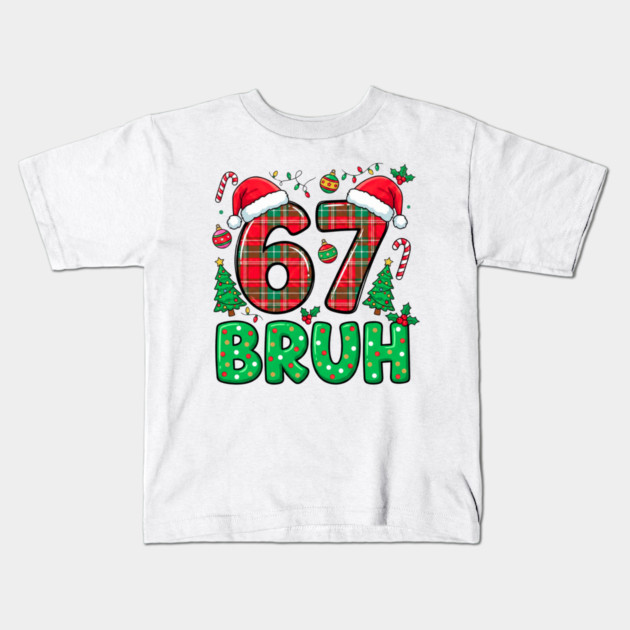 67 Bruh Christmas Kids T-Shirt by Creatifly Graphic Tees