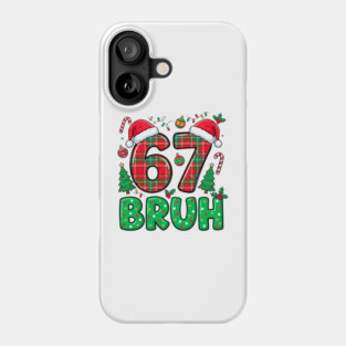 67 Bruh Christmas Phone Case