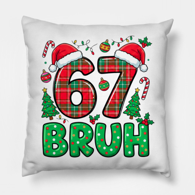 67 Bruh Christmas Pillow by Creatifly Graphic Tees