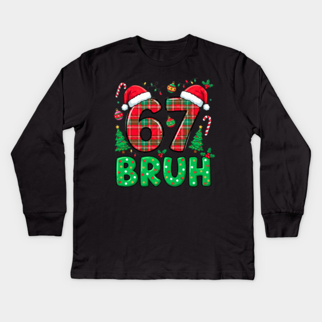 67 Bruh Christmas Kids Long Sleeve T-Shirt by Creatifly Graphic Tees