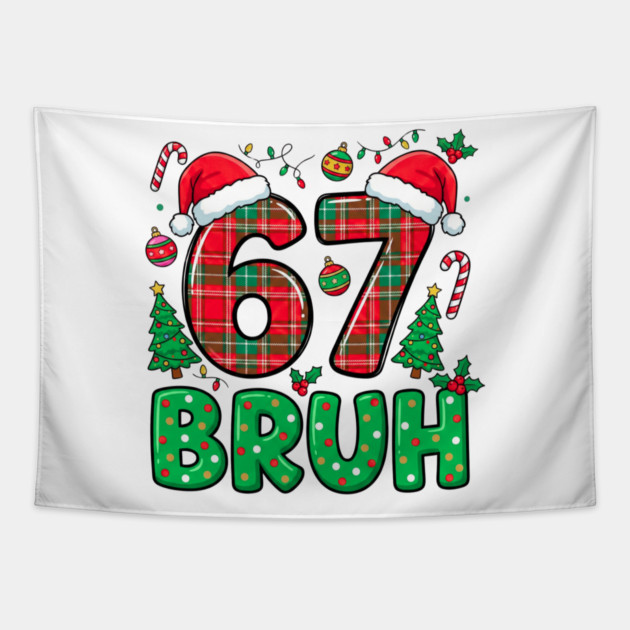 67 Bruh Christmas Tapestry by Creatifly Graphic Tees