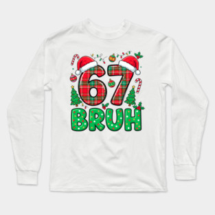 67 Bruh Christmas Long Sleeve T-Shirt
