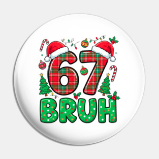 67 Bruh Christmas Pin