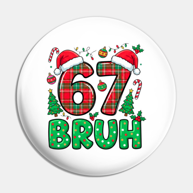 67 Bruh Christmas Pin by Creatifly Graphic Tees