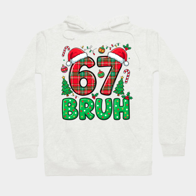 67 Bruh Christmas Hoodie by Creatifly Graphic Tees