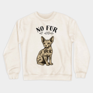 No Fur All Attitude Crewneck Sweatshirt